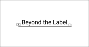 Text that says Beyond the Label